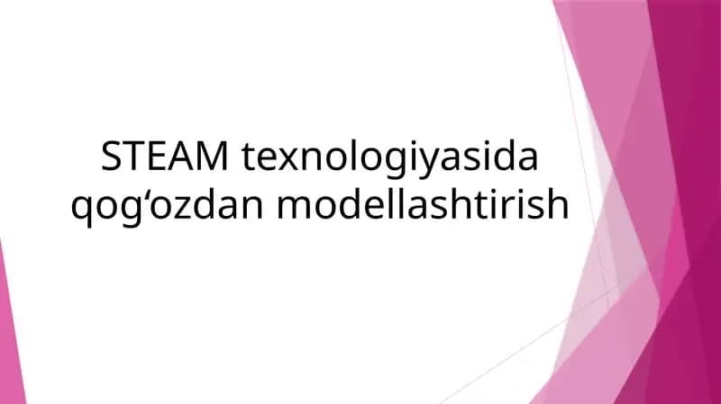 STEAM texnologiyasida qog‘ozdan modellashtirish