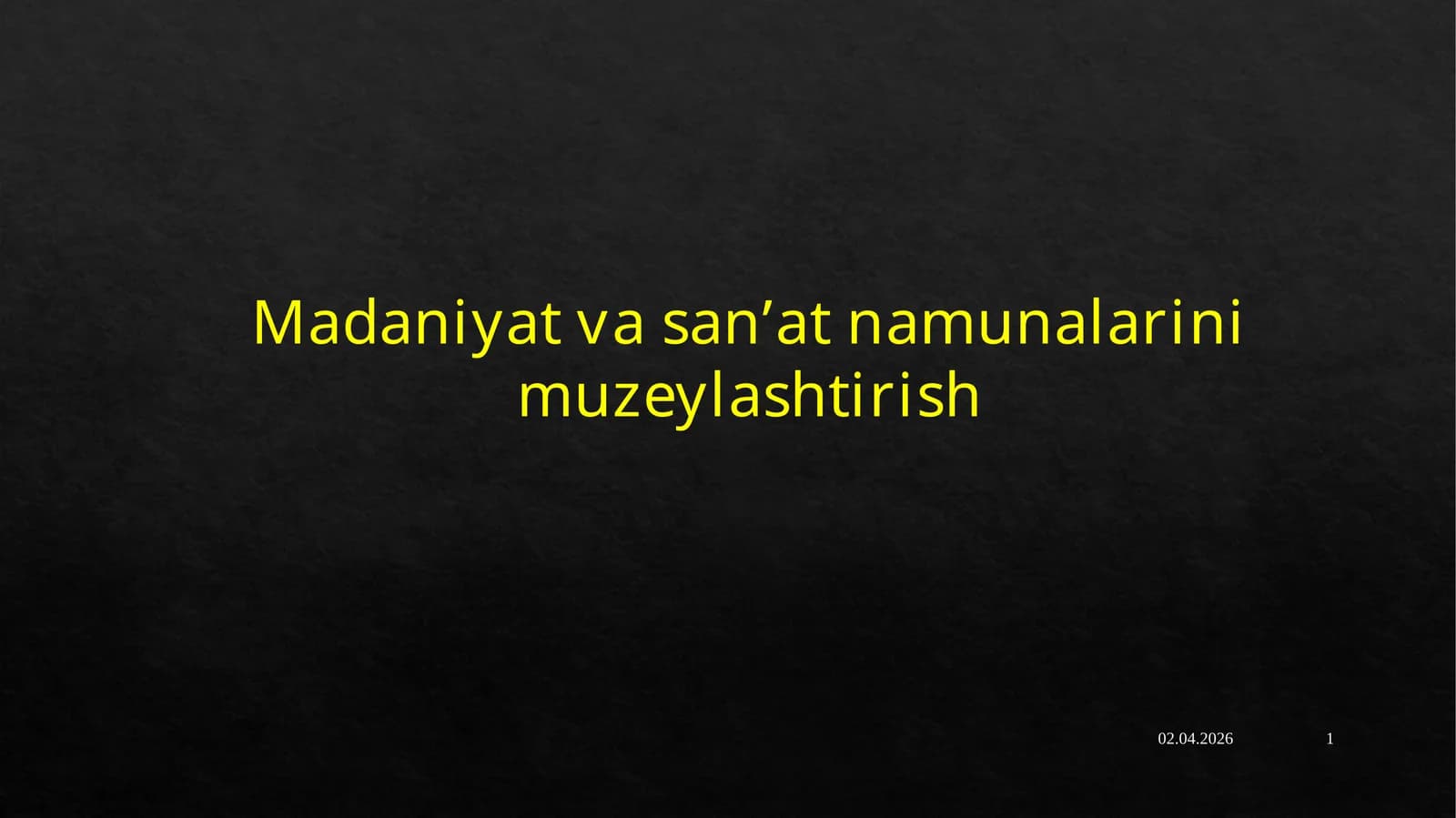 Madaniyat va san’at namunalarini muzeylashtirish