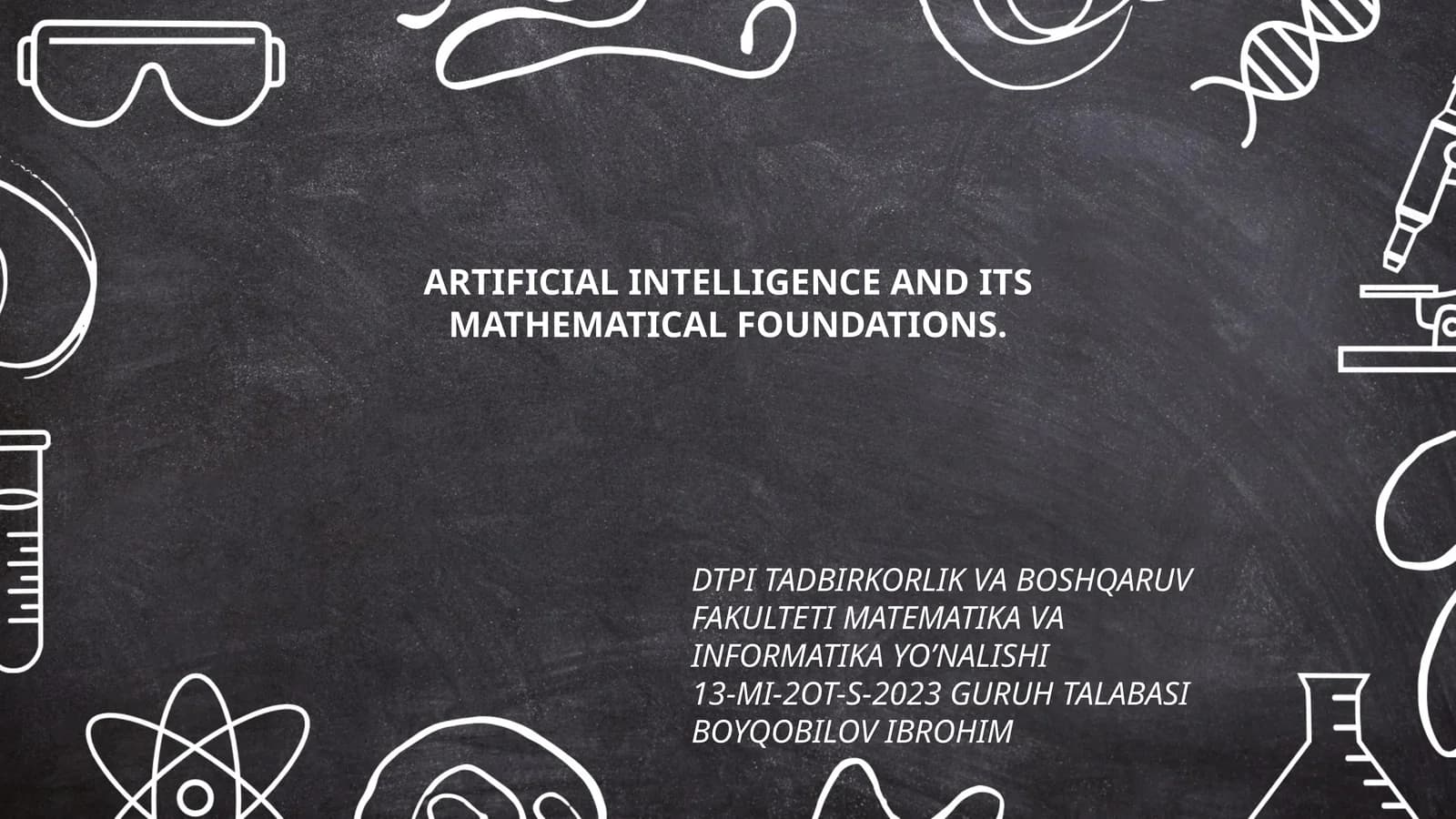 ARTIFICIAL INTELLIGENCE AND ITS MATHEMATICAL FOUNDATIONS