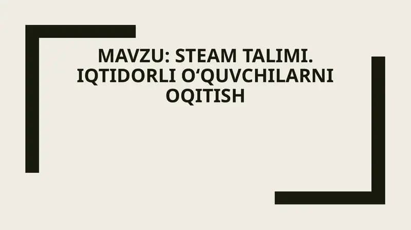 STEAM talimi. Iqtidorli oʻquvchilarni oqitish