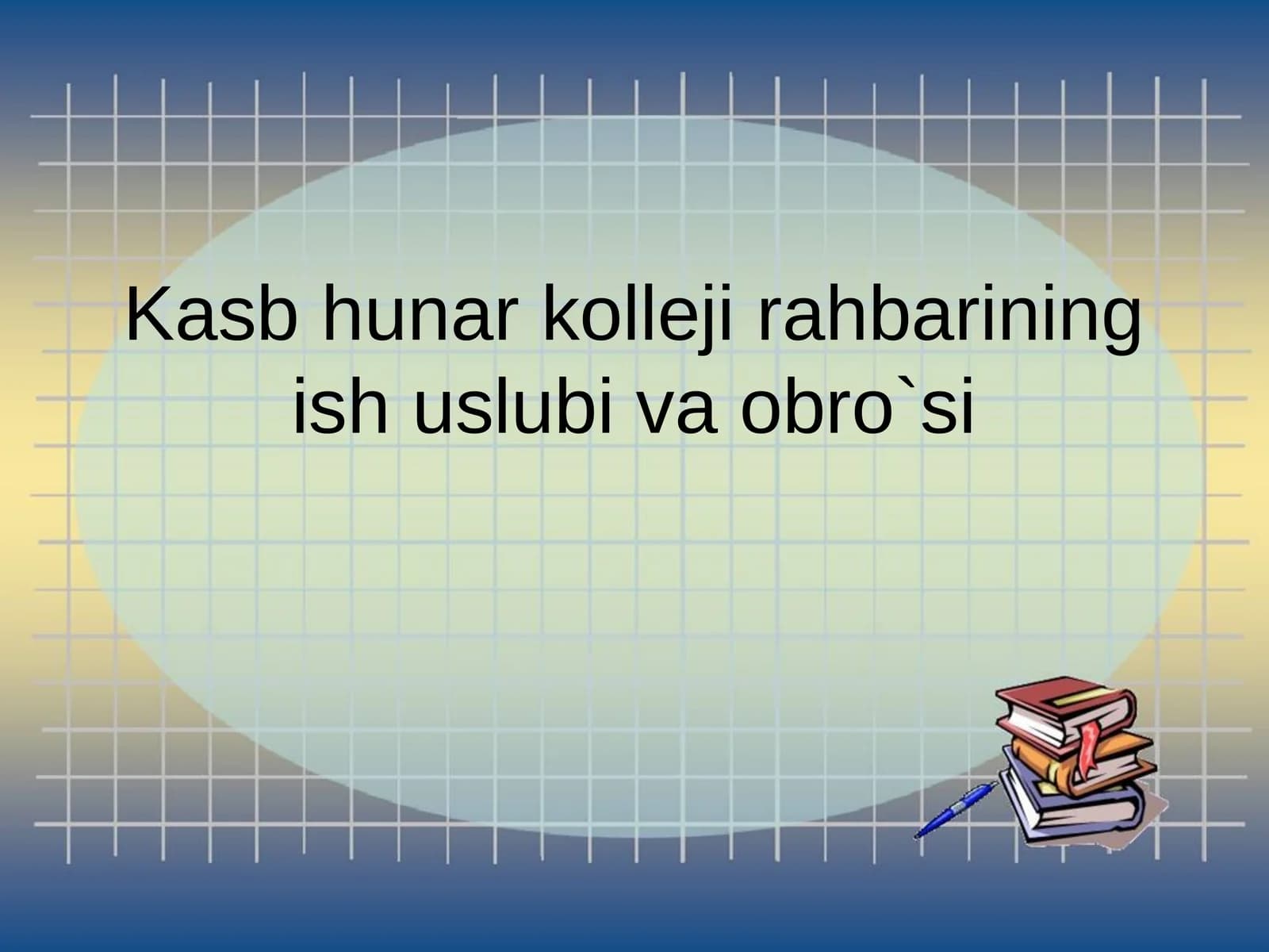 Kasb hunar kolleji rahbarining ish uslubi va obro`si