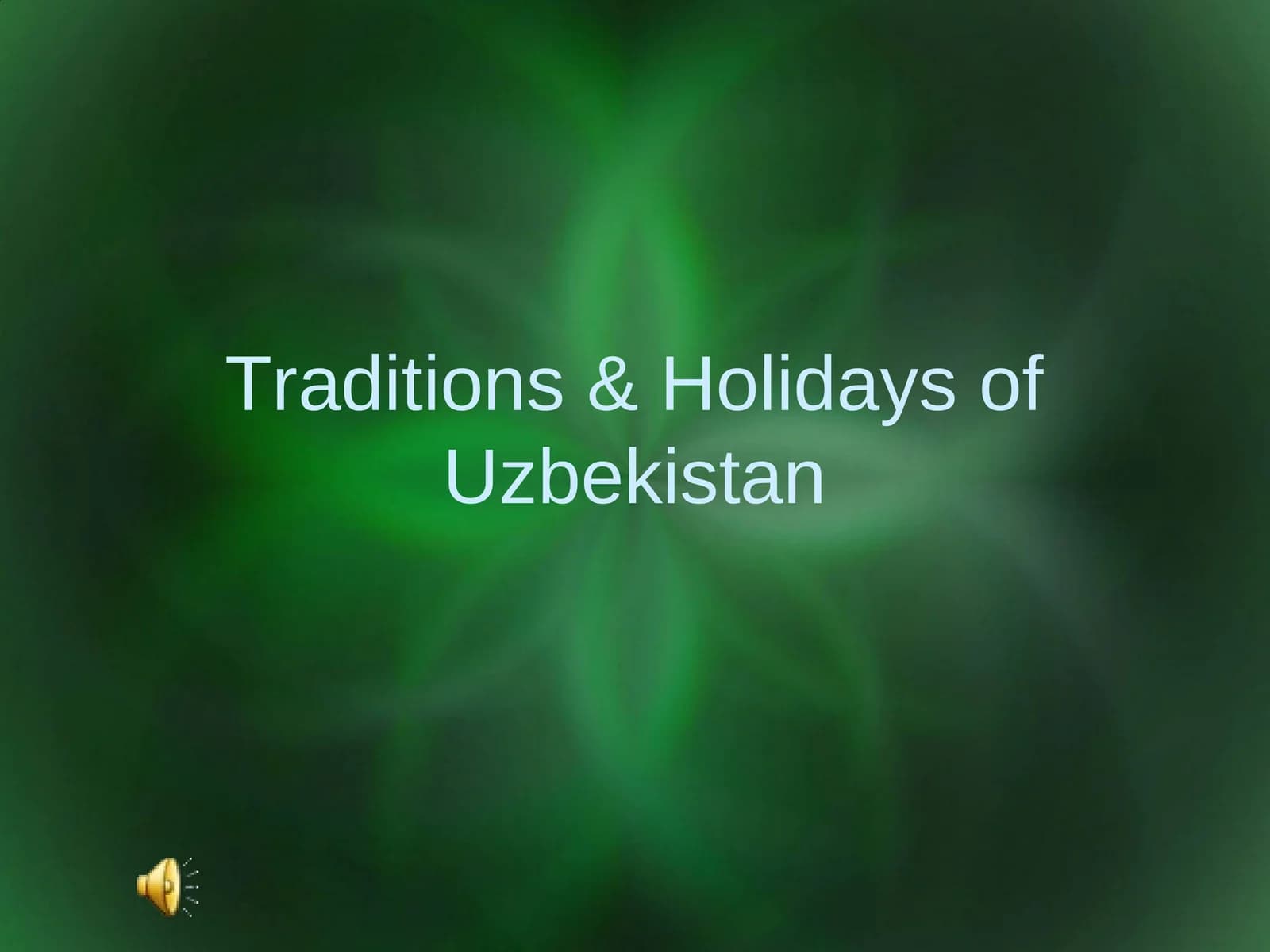 Taqdimotlar/Uzbekiston traditsiyalari va bayramlari