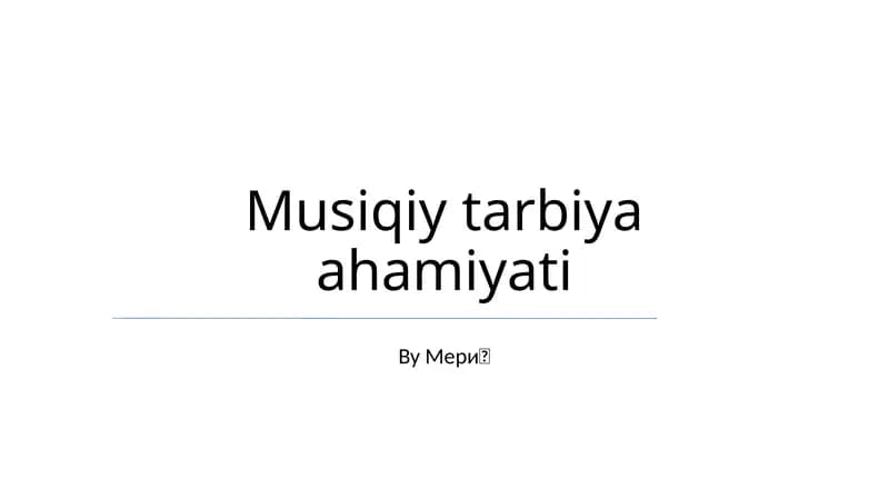 Musiqiy tarbiya ahamiyati