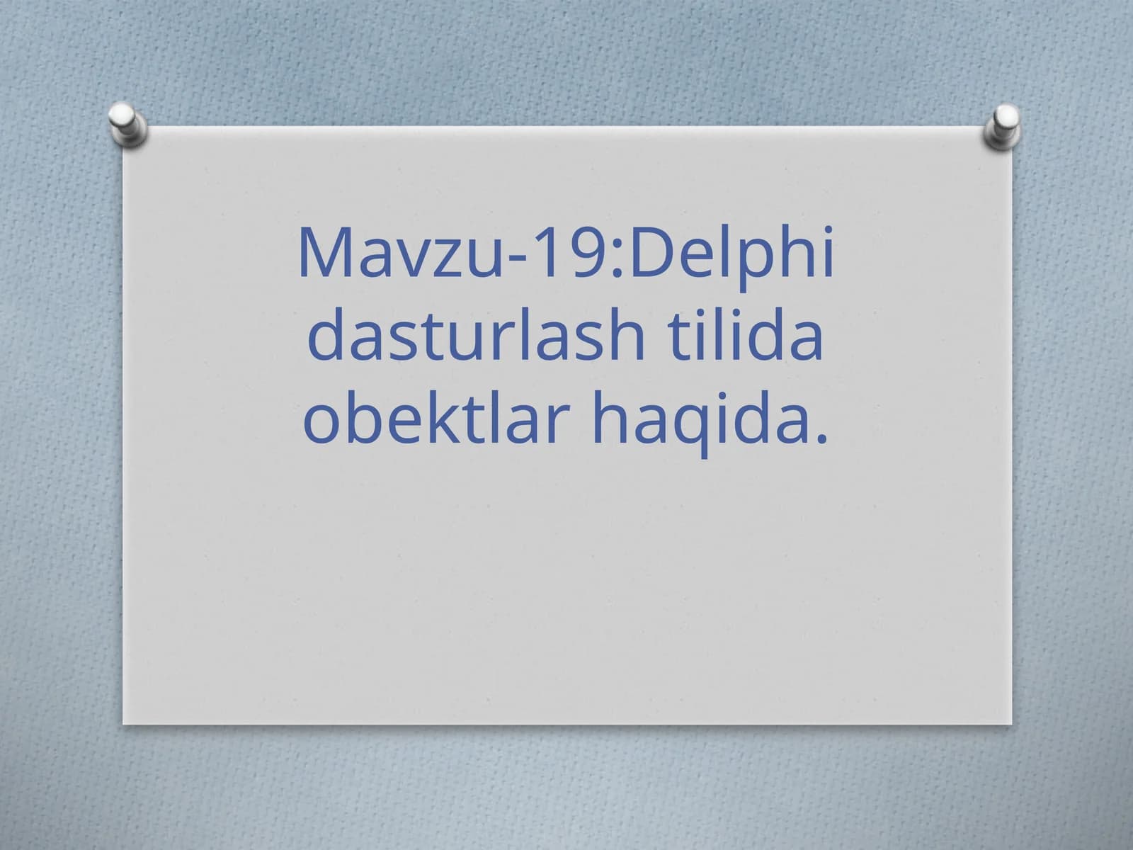 Mavzu-19:Delphidasturlashtilidaobektlarhaqida