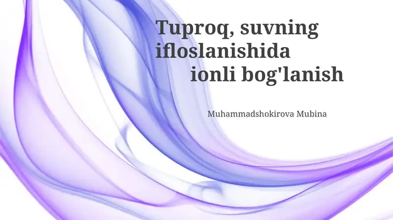 Tuproq va suvning ifloslanishida ion bog'lanishining roli