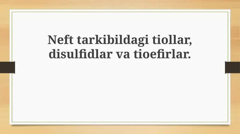 Tiollar, disulfidlar va tioefirlarning tuzilishi va xossalari