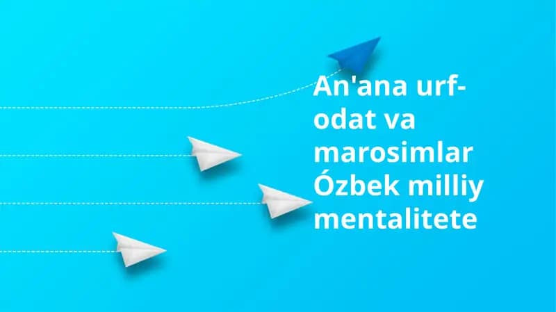 "O'zbek milliy mentaliteting an'analari, urf-odatlari va rasm-rusumlari"