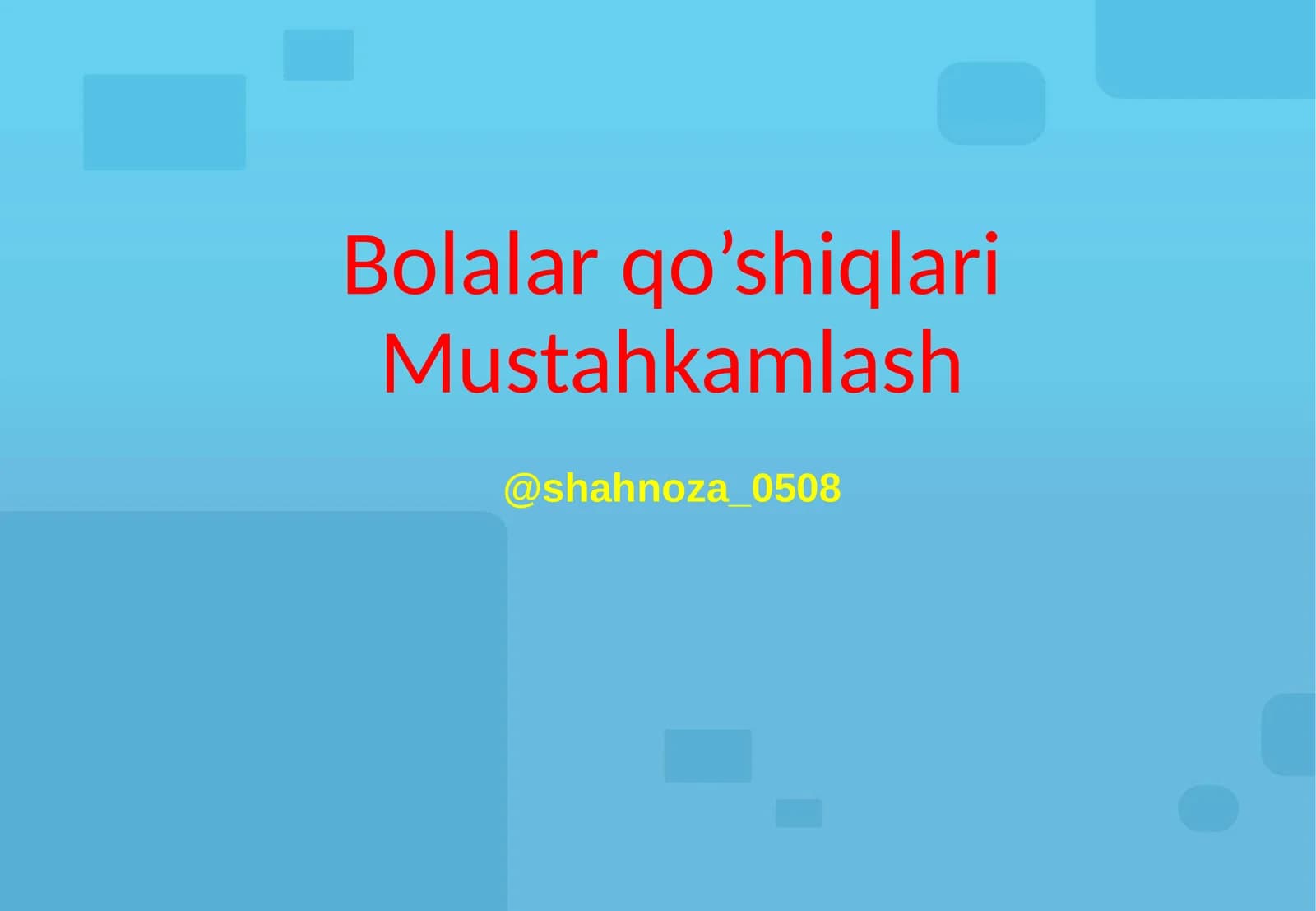 Bolalar qo’shiqlariMustahkamlash