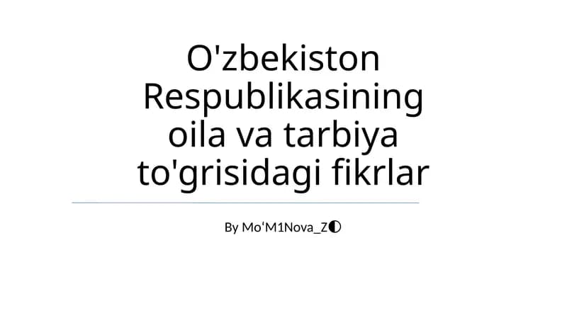 O'zbekiston Respublikasining oila va tarbiya to'grisidagi fikrlar