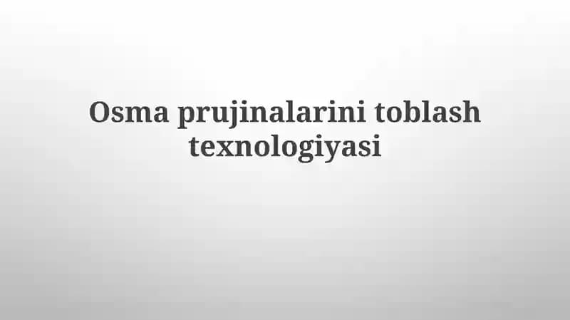 Osmaprujinalarinitoblashtexnologiyasi