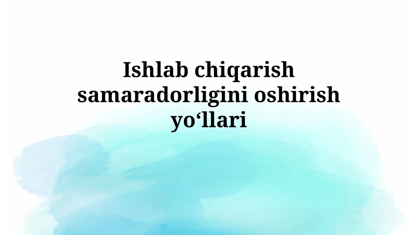 Ishlab chiqarish samaradorliginioshirishyoʻllari