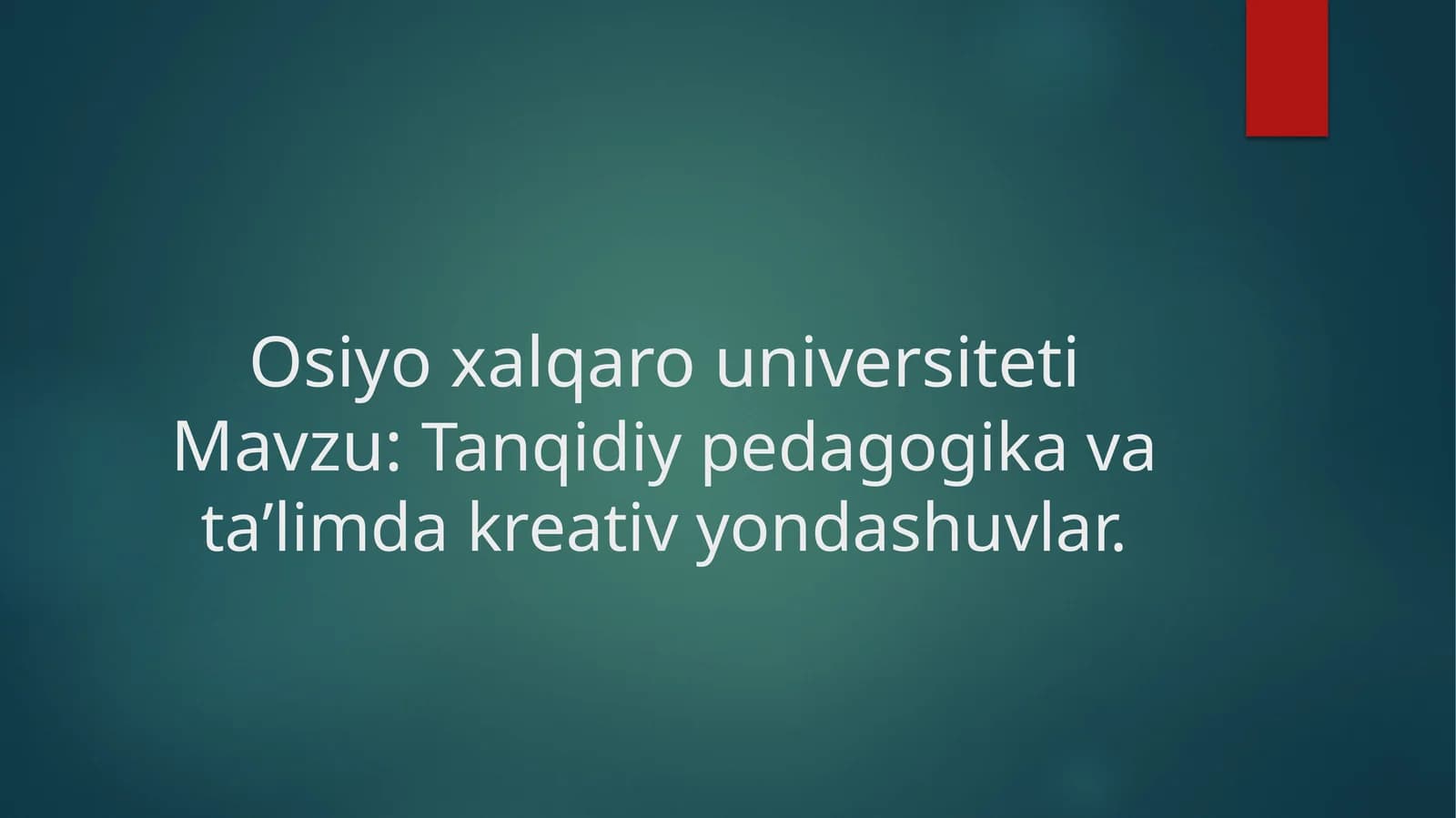 Tanqidiy pedagogika va taʼlim dakreativ yondashuvlar