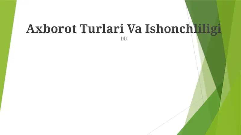 Axborot Turlari Va Ishonchliligi