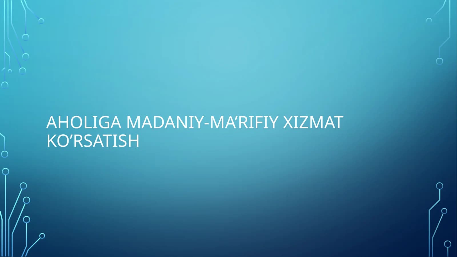 AHOLIGA MADANIY-MA’RIFIY XIZMAT KO’RSATISH