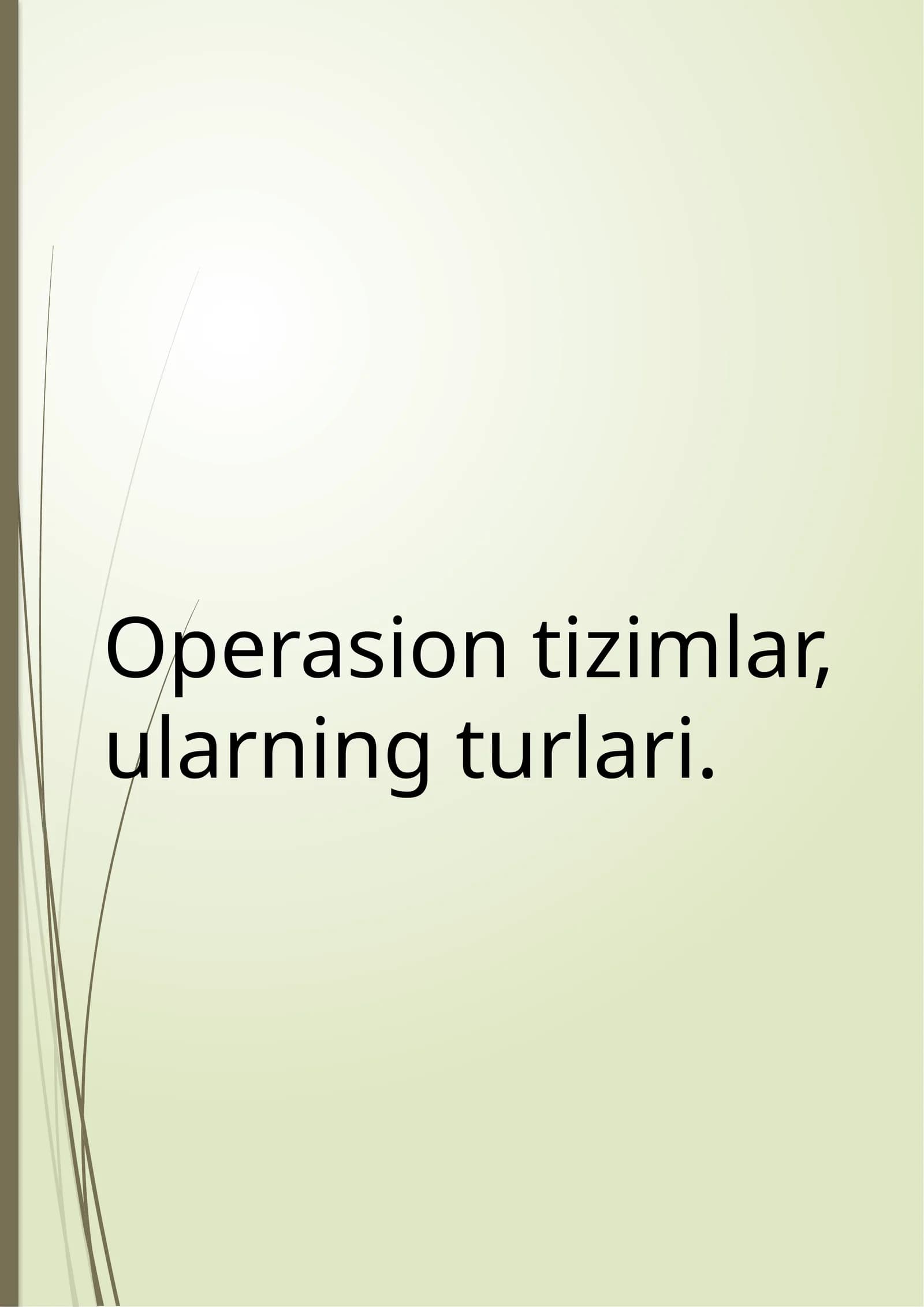 Operasiontizimlar, ularning turlari. 3-mavzu