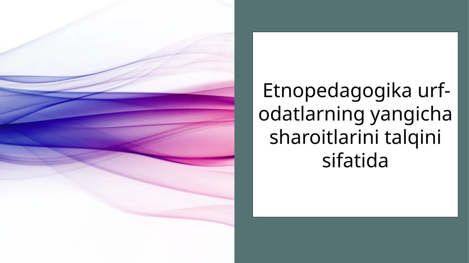 Etnopedagogikaurf-odatlarning yangicha sharoitlarini talqini sifatida