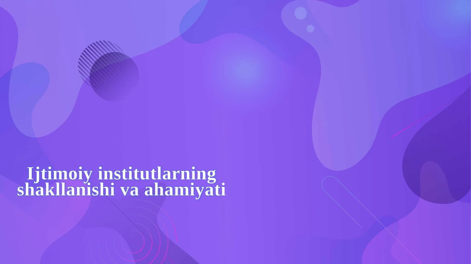 Ijtimoiy institutlarning shakllanishi va ahamiyati