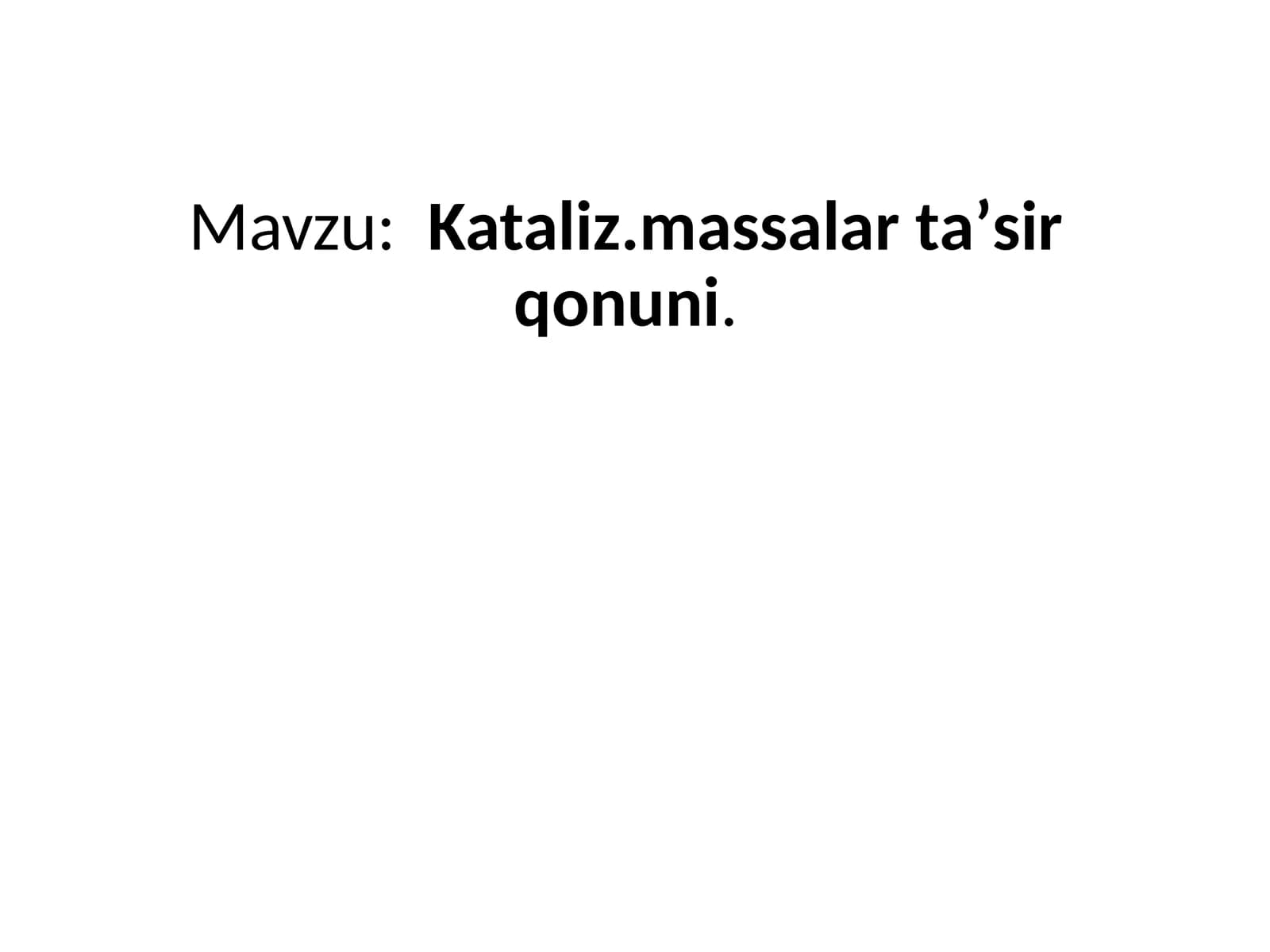 Kataliz.  Massalar  taʼsir  qonuni