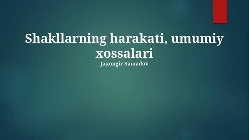 Shakllarning harakati, umumiy xossalari