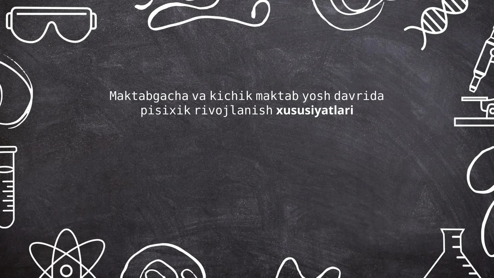 Maktabgacha va kichik maktab yosh davrida psixik rivojlanish xususiyatlari