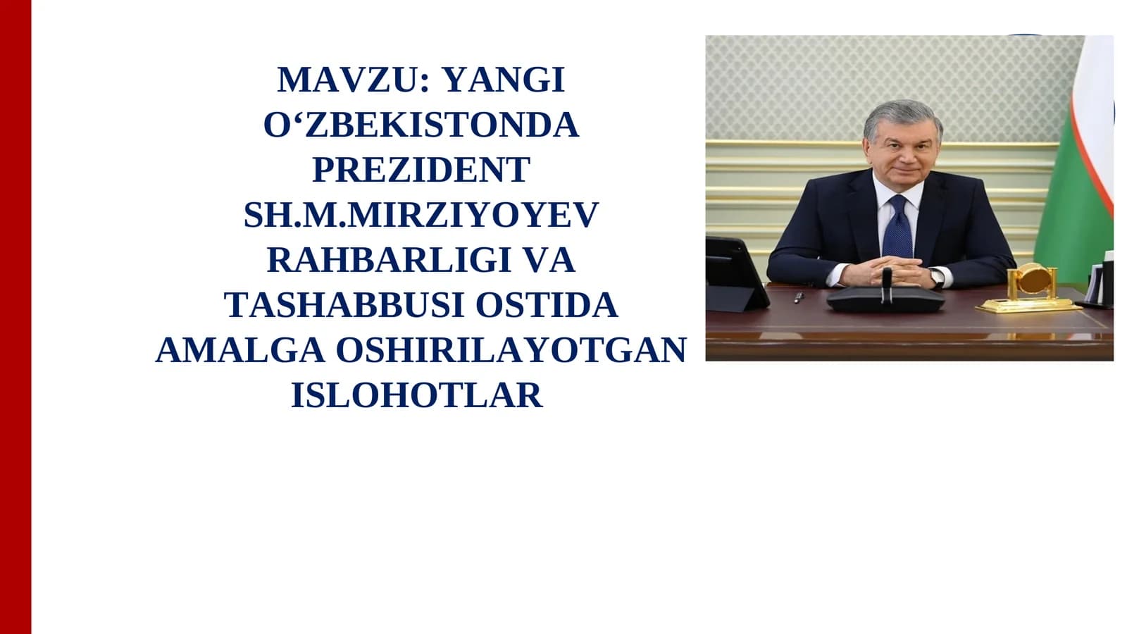 YANGI O‘ZBEKISTONDA PREZIDENT SH.M.MIRZIYOYEV RAHBARLIGI VA TASHABBUSI OSTIDA AMALGA OSHIRILAYOTGAN ISLOHOTLAR