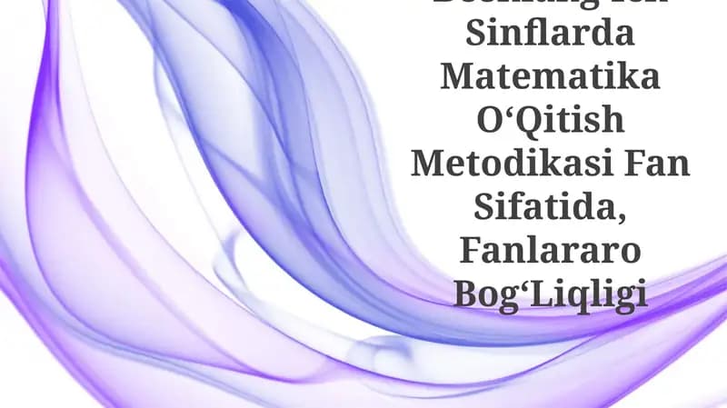 BoshlangʻIch Sinflarda Matematika OʻQitish Metodikasi Fan Sifatida