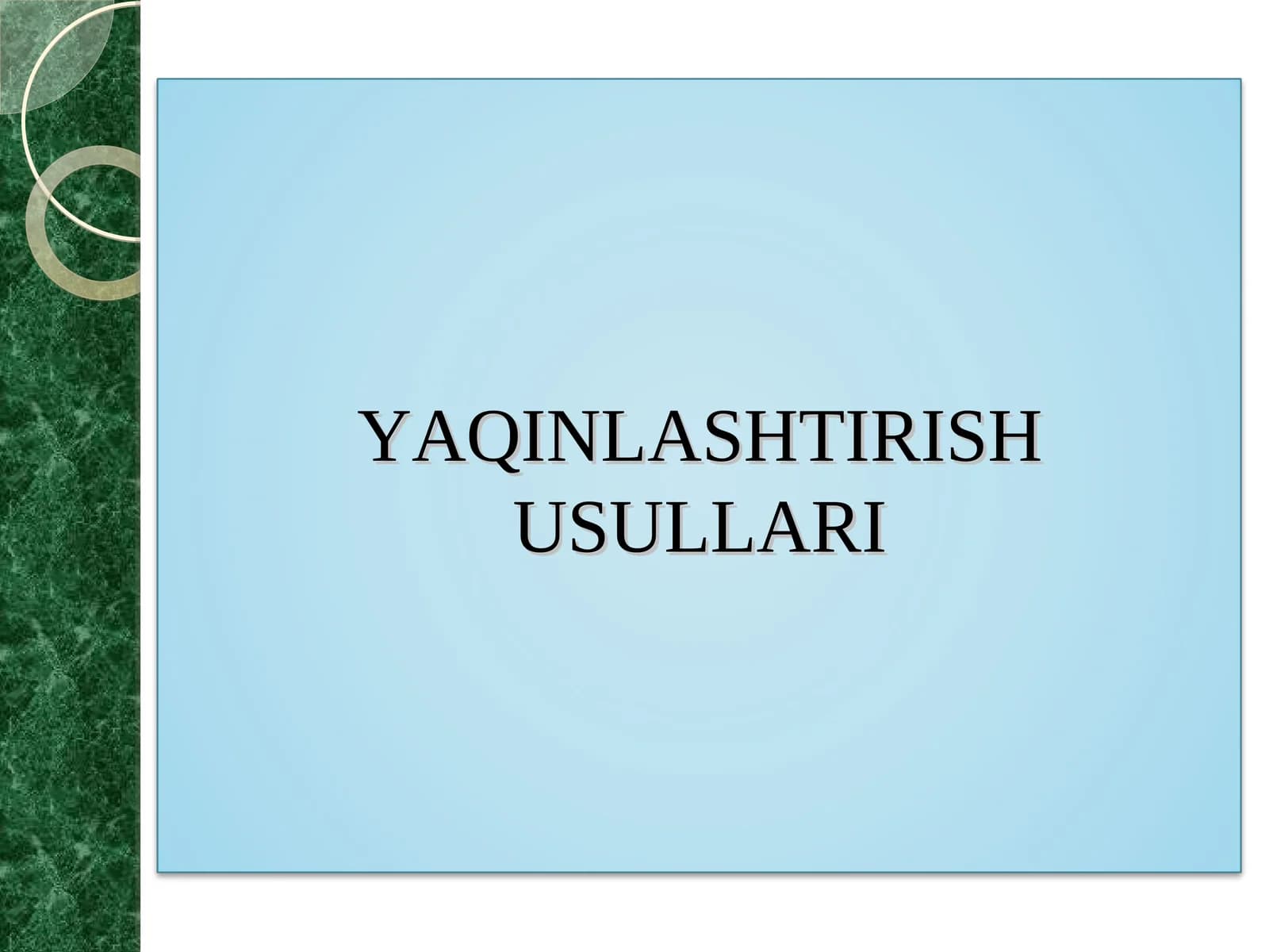 YAQINLASHTIRISH USULLARI