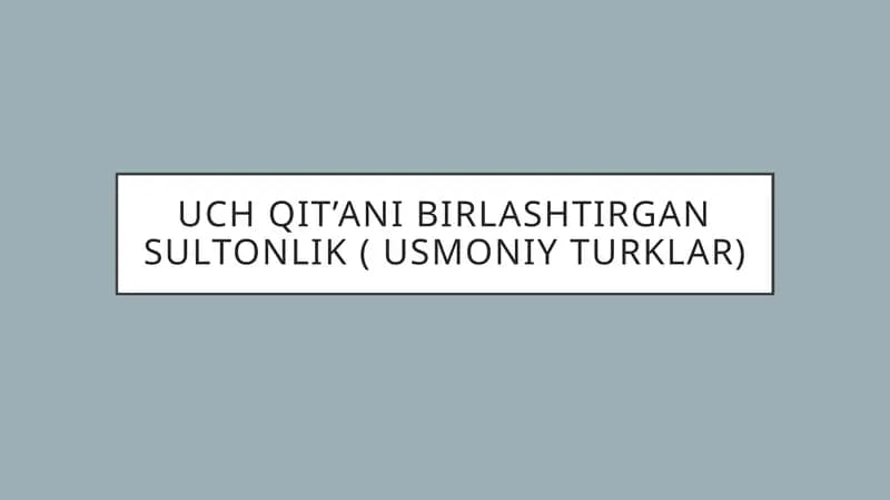 Uch qit’ani birlashtirgan sultonlik ( Usmoniy turklar)