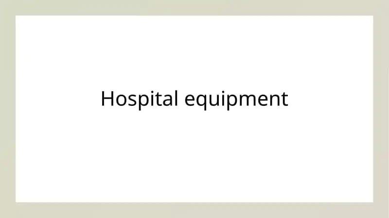 Introduction to Hospital Equipment