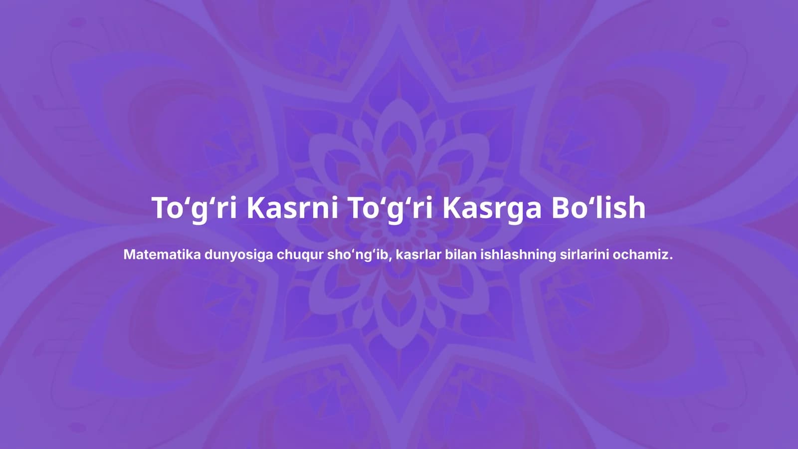 Toʻgʻri Kasrni Toʻgʻri Kasrga Boʻlish