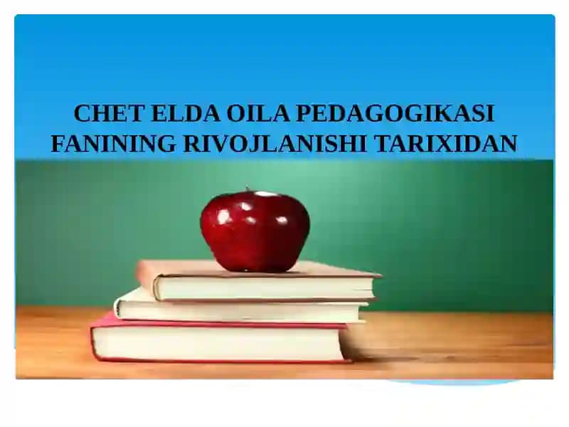 CHET ELDA OILA PEDAGOGIKASI FANINING RIVOJLANISHI TARIXIDAN