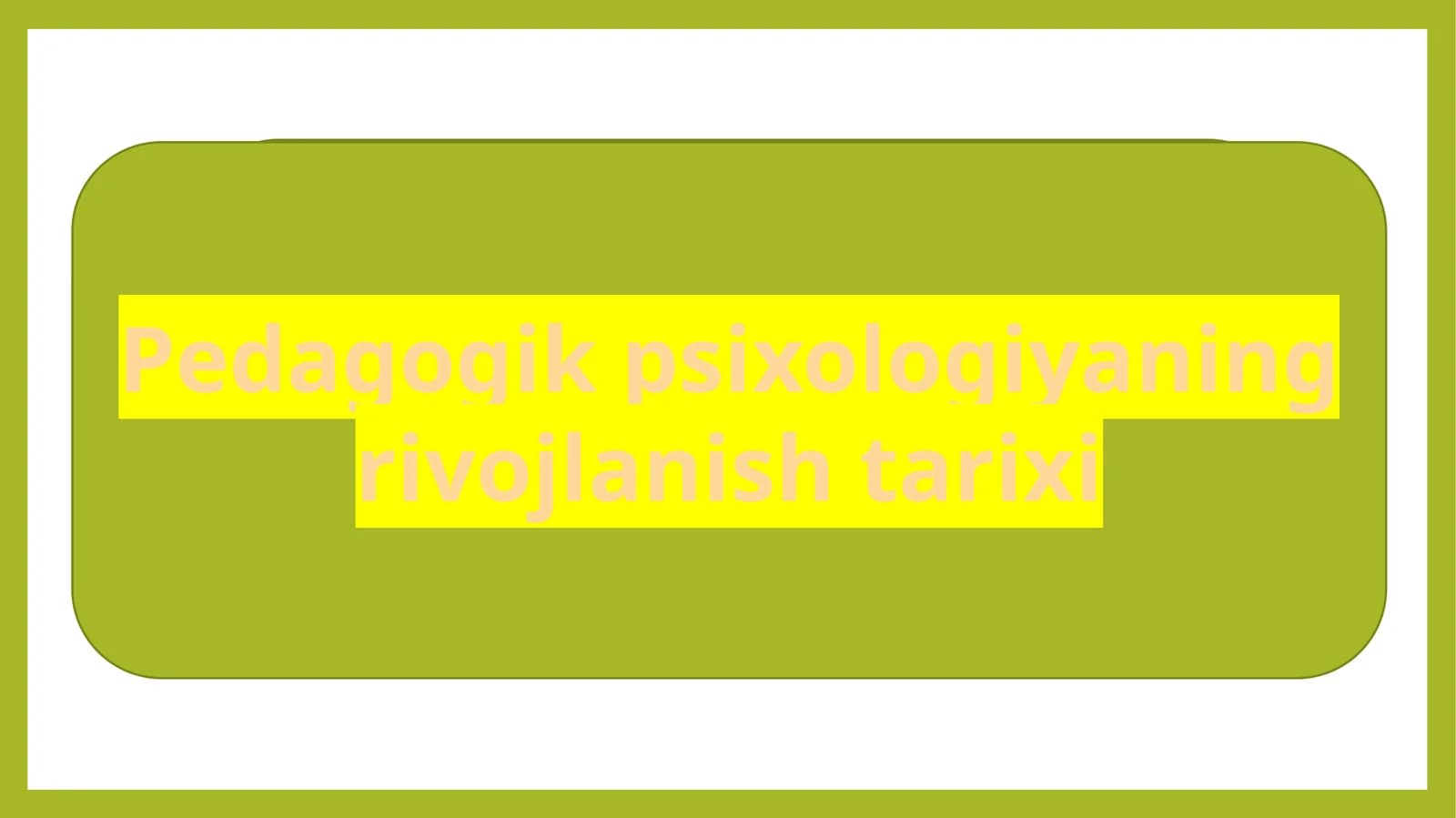 Pedagogik psixologiyaning rivojlanish tarixi