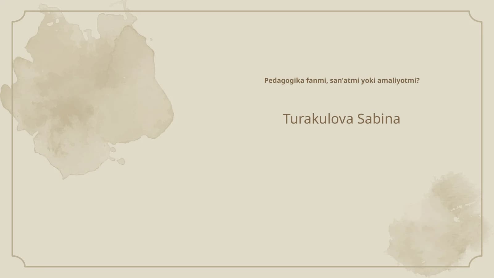 Pedagogika fanmi, san'atmi yoki amaliyotmi?