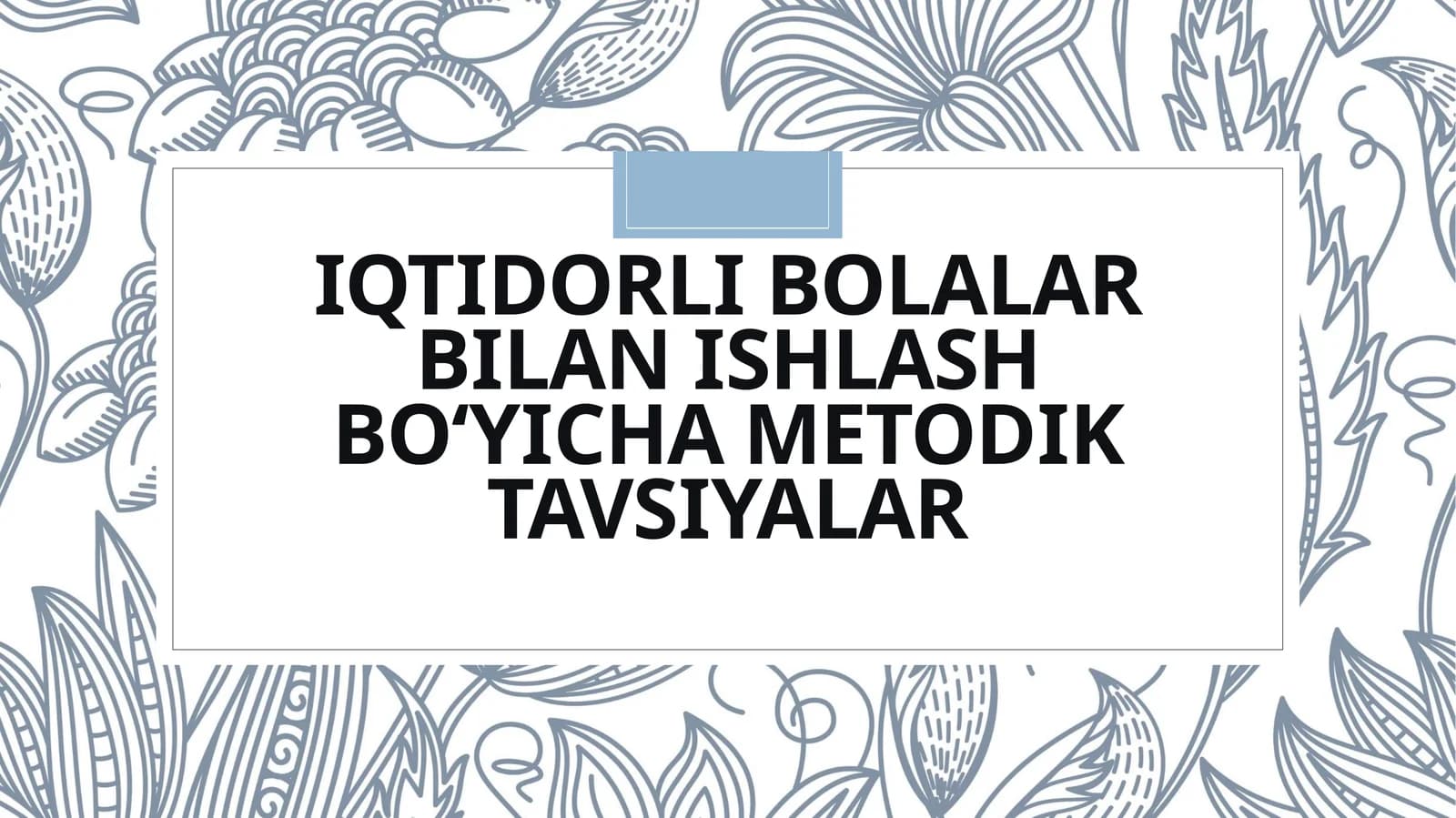 Iqtidorlibolalar bilanishlash bo‘yicha metodik tavsiyalar
