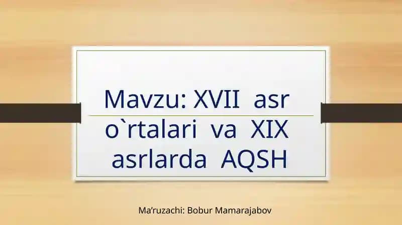 XVII asr o`rtalari va XIX asrlarda AQSH