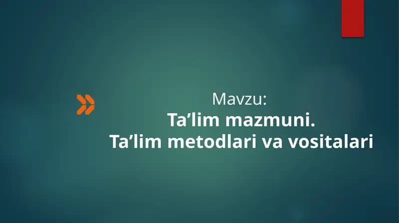 Ta’lim mazmuni. Ta’lim metodlari va vositalari