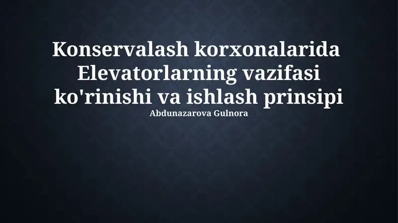 Konservalash korxonalarida Elevatorlarning vazifasi ko'rinishi va ishlash prinsipi