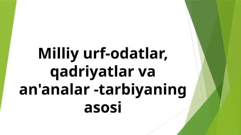 Milliy urf-odatlar, qadriyatlar va an'analar-tarbiyaning asosi