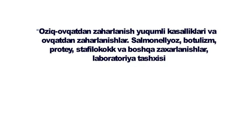 “Oziq-ovqatdan zaharlanish yuqumli kasalliklari va ovqatdan zaharlanishlar. Salmonellyoz, botulizm, protey, stafilokokk va boshqa zaxarlanishlar, laboratoriya tashxisi