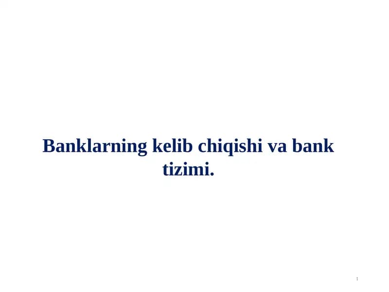 Banklarning kelib chiqishi va bank tizimi.