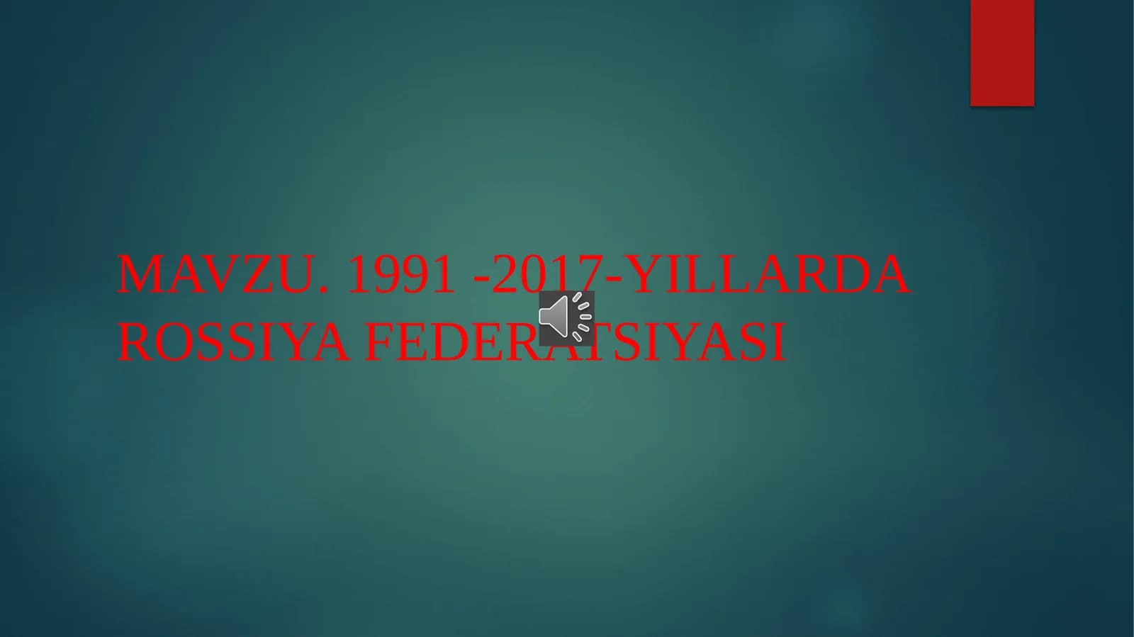 MAVZU. 1991 -2017-YILLARDA ROSSIYA FEDERATSIYASI