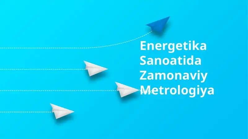 Energetika Sanoatida Zamonaviy Metrologiya