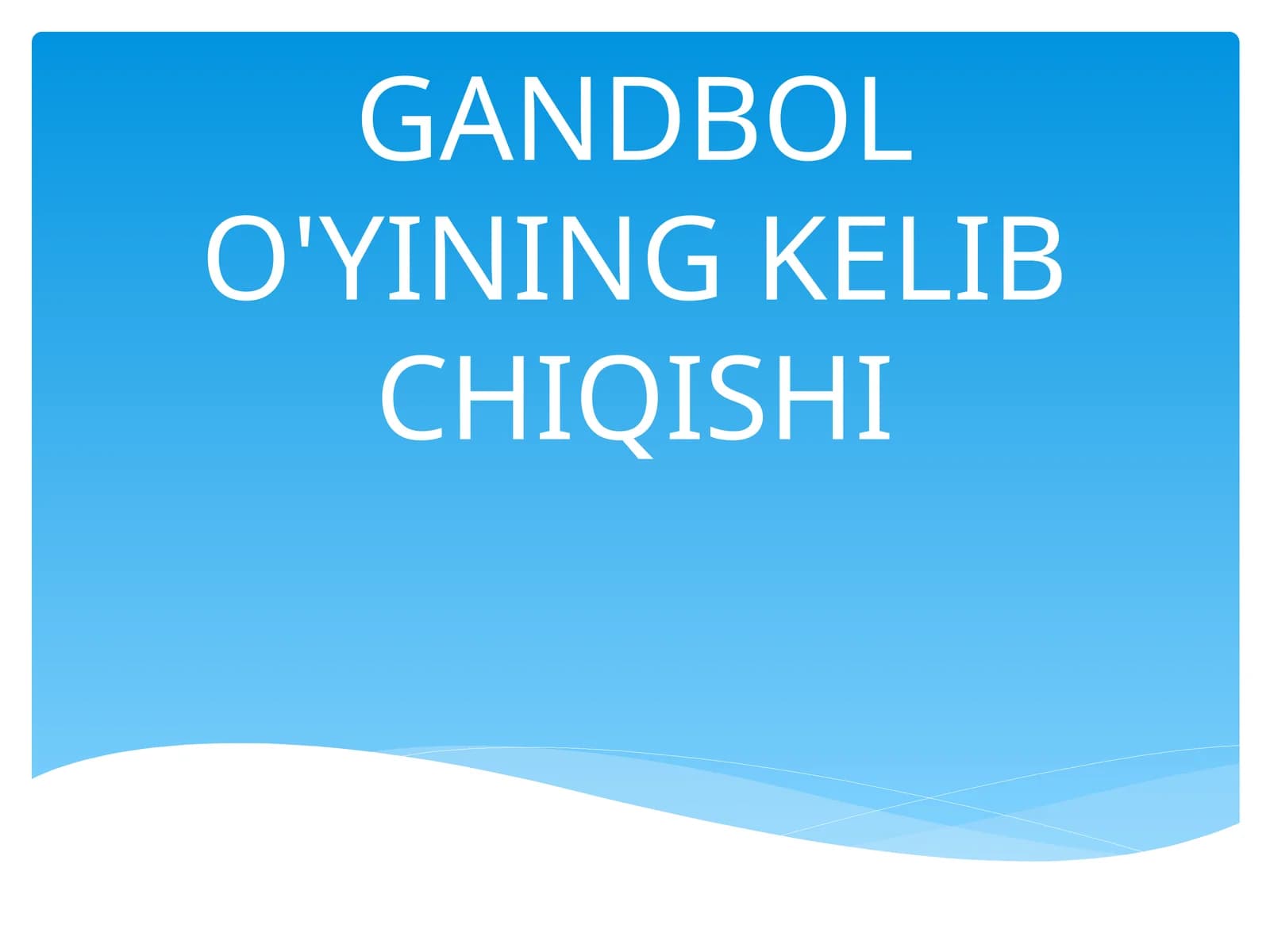 GANDBOL O'YINING KELIB CHIQISHI