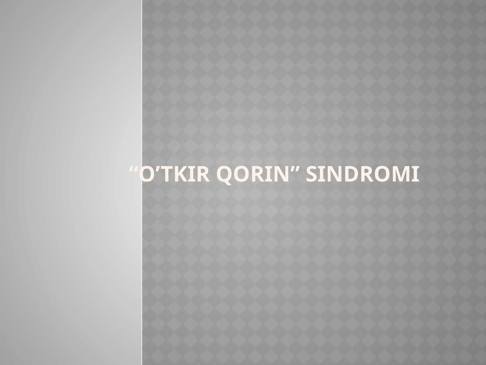 O’TKIR QORIN” SINDROMI