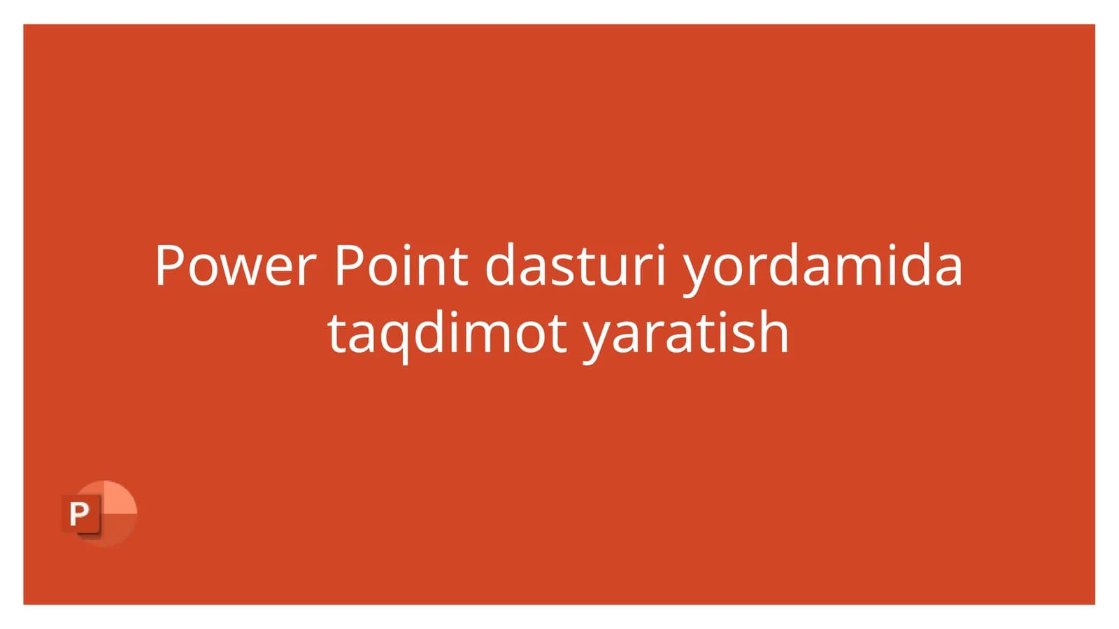 Power Point dasturi yordamida taqdimot yaratish