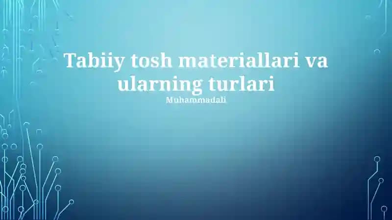 Tabiiy tosh materiallari va ularning turlari