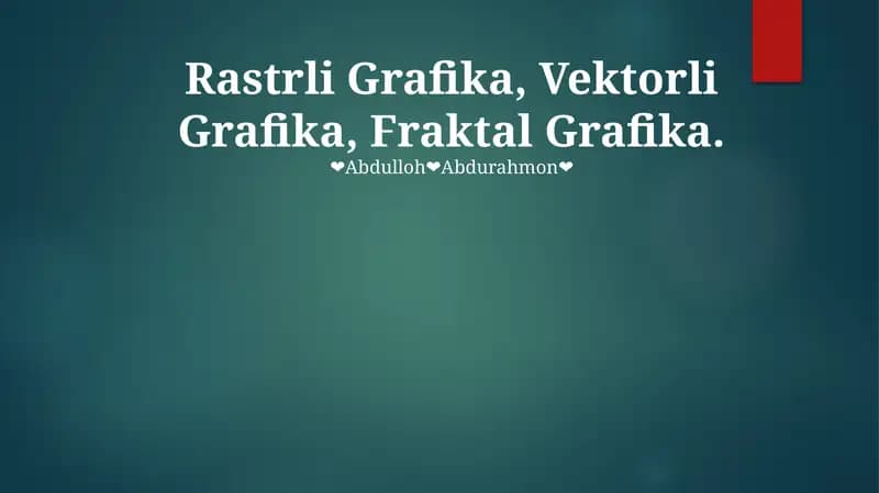 Rastrli Grafika, Vektorli Grafika, Fraktal Grafika