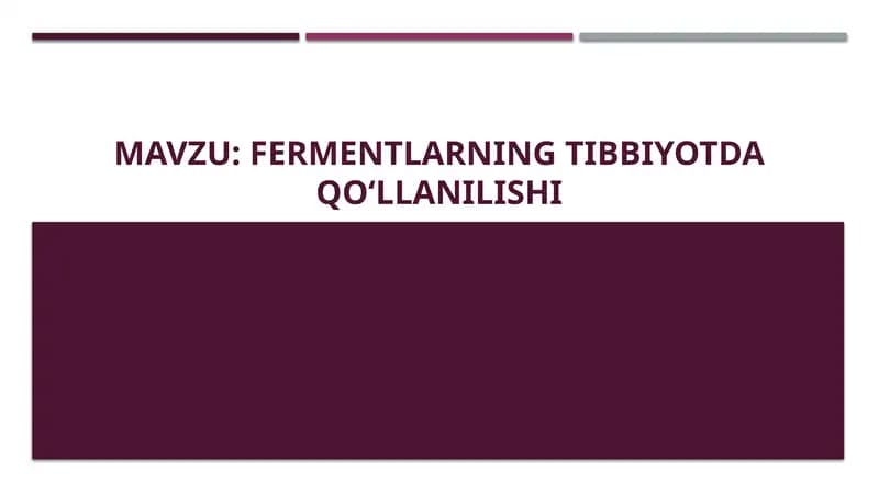 Mavzu: Fermentlarning tibbiyotda qoʻllanilishi.