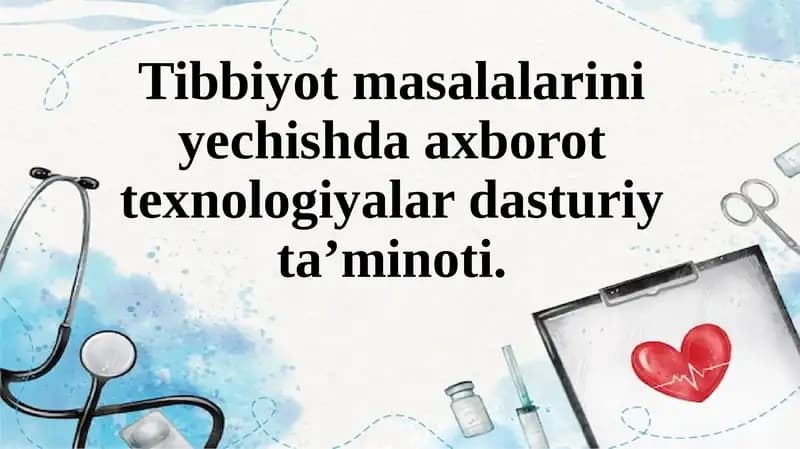 Tibbiyot masalalarini yechishda axborot texnologiyalardan sturiy ta’minoti