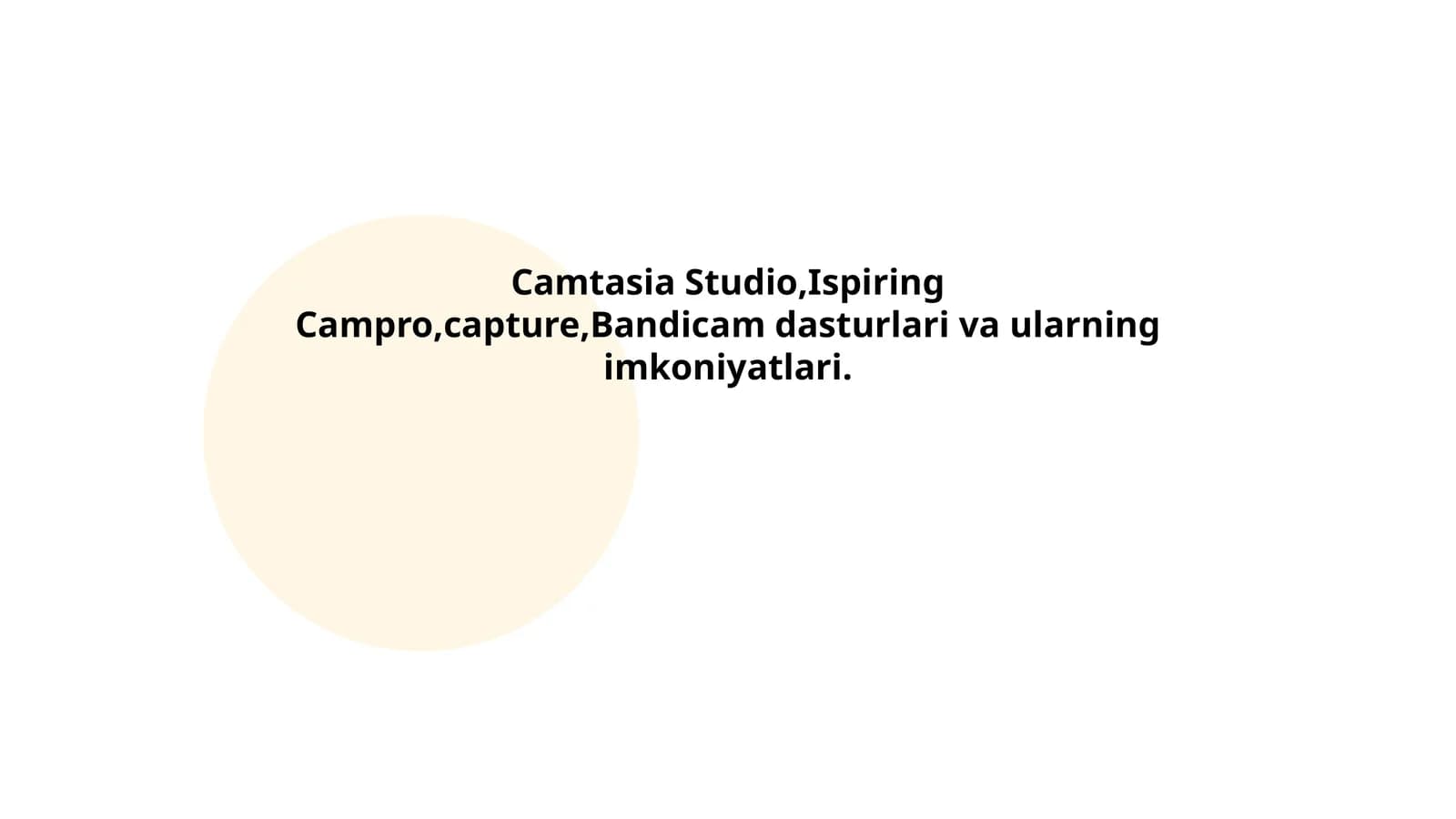 Camtasia Studio, Ispiring Campro, Bandicam dasturlari va ularning imkoniyatlari